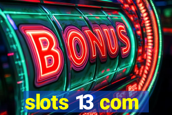 slots 13 com